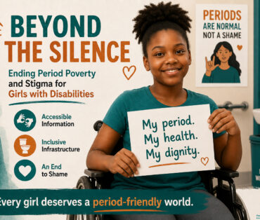 Beyond the Silence: Ending Period Poverty and Stigma for Girls with Disabilities